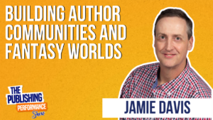 Jamie Davis - Building Author Communities and Fantasy Worlds