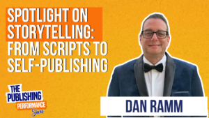 Dan Ramm - Spotlight on Storytelling: From Scripts to Self-Publishing