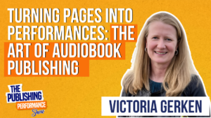 Victoria Gerken - Turning Pages into Performances: The Art of Audiobook Publishing